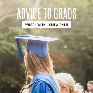Advice to Grads: What I Wish I Knew Then
